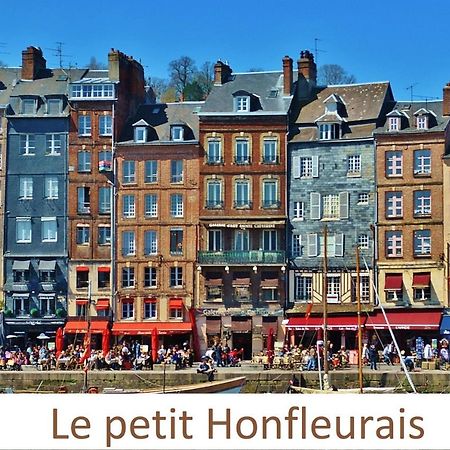 Le Petit Honfleurais, Hyper Centre Honfleur Leilighet Eksteriør bilde